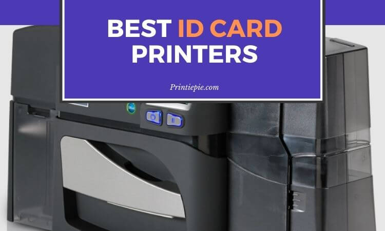 9 Best ID Card Printers For All - Never Knew That!